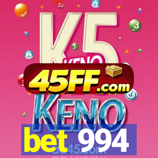 bet 994